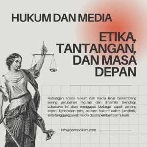 Hukum dan Media: Etika, Tantangan, dan Masa Depan