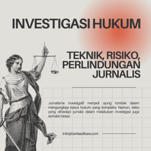 Investigasi Hukum: Teknik, Risiko, dan Perlindungan Jurnalis