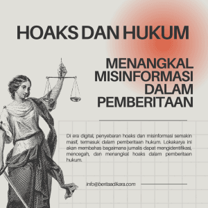 Hoaks dan Hukum: Menangkal Misinformasi dalam Pemberitaan
