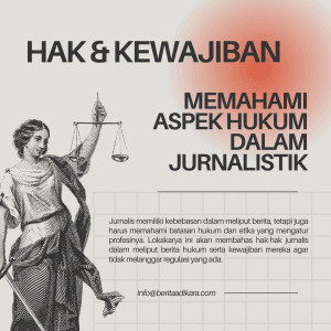 Hak dan Kewajiban: Memahami Aspek Hukum dalam Jurnalistik